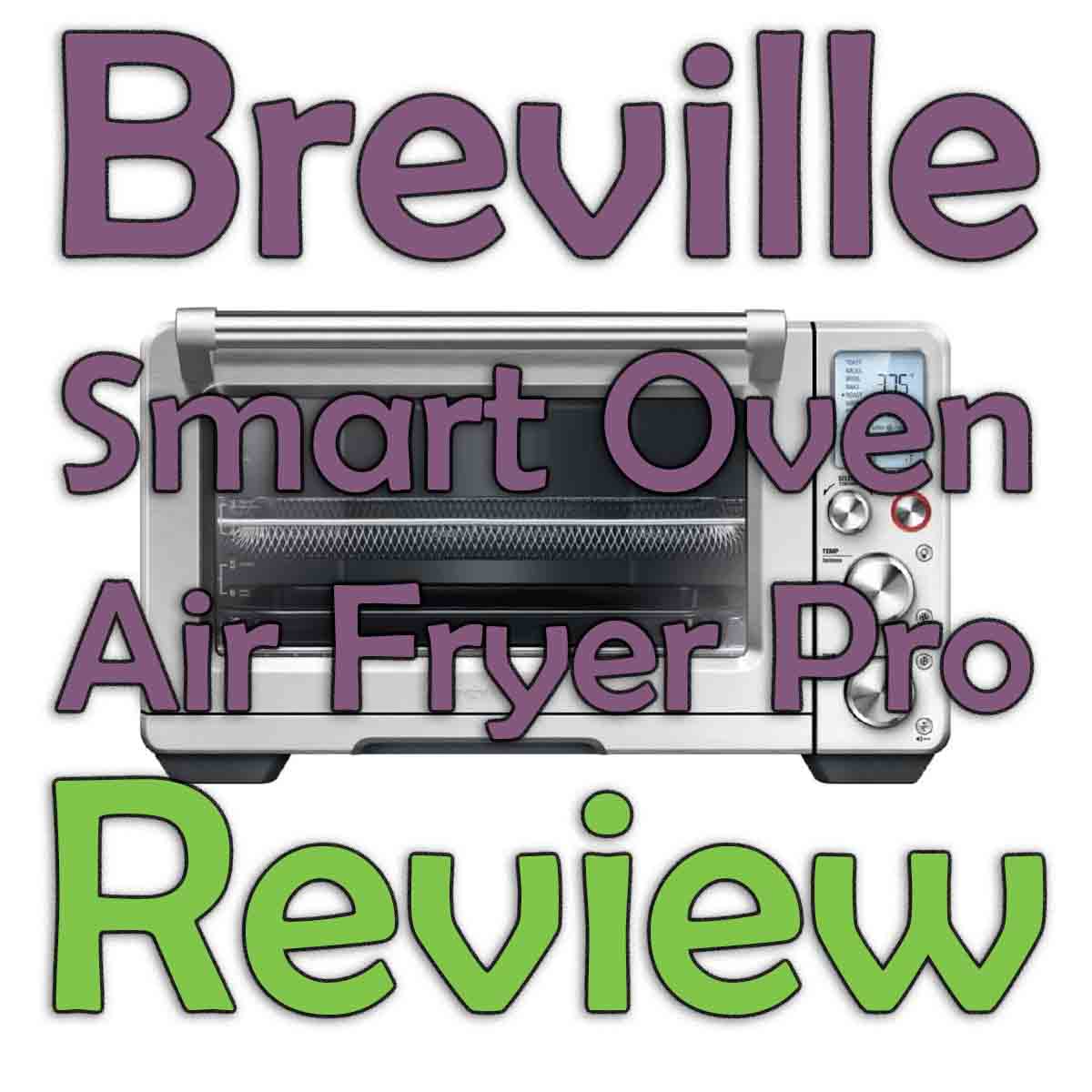 Breville Smart Oven Air Fryer Review